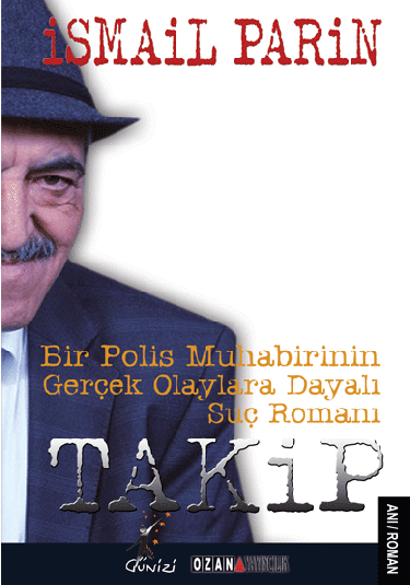 Takip / Bir Polis Muhabirinin Gerçek Olaylara Dayalı Suç Romanı