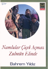 Namlular Çiçek Açmaz Zulmun Elinde