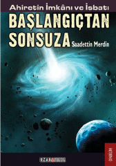 Başlangıçtan Sonsuza / Ahiretin İmkânı ve İsbatı