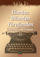 Elimden Dilimden Yüreğimden  Kitap Tanıtım Yazıları ve Söyleşiler