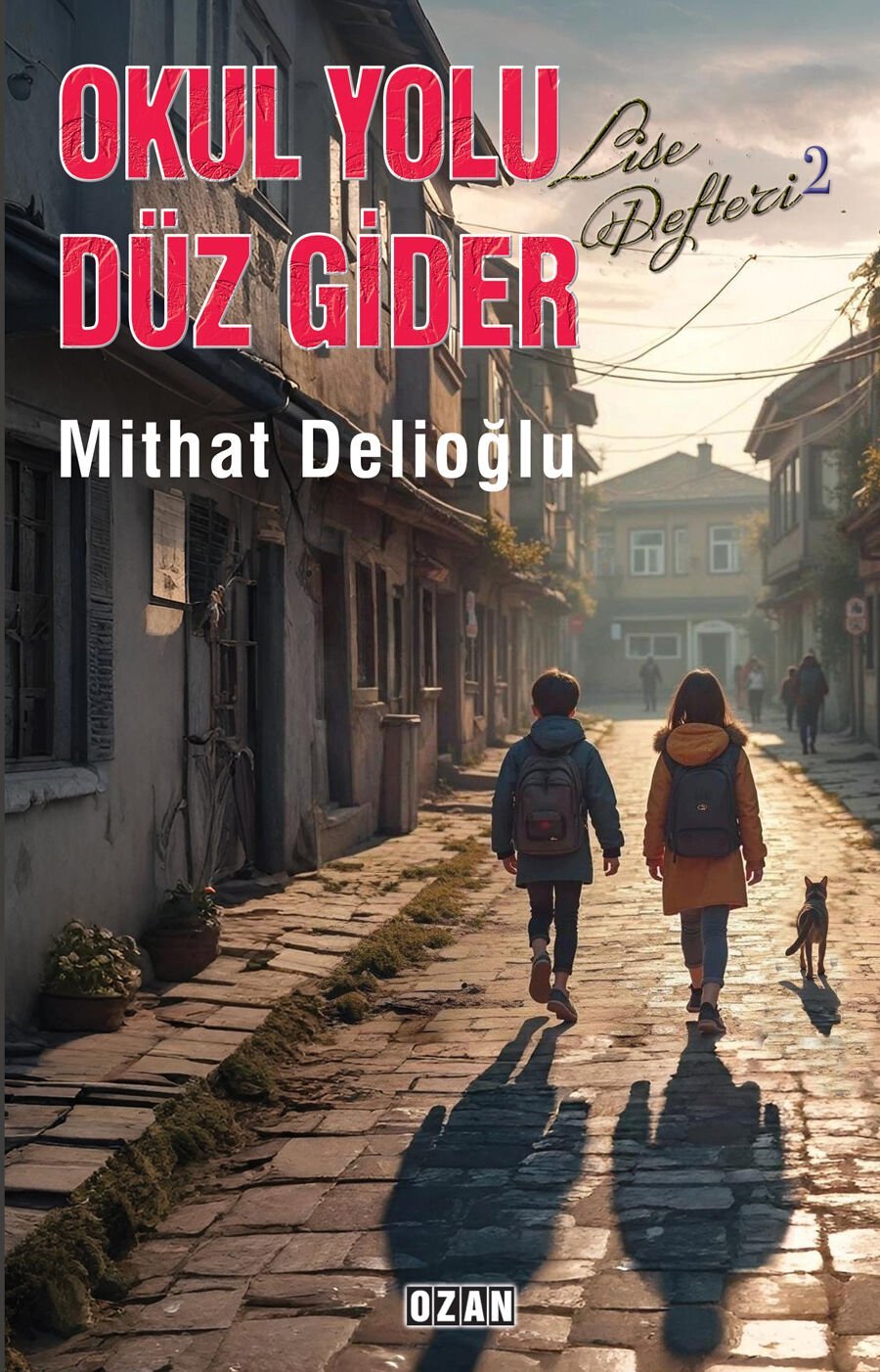 OKUL YOLU DÜZ GİDER - Lise Defteri 2