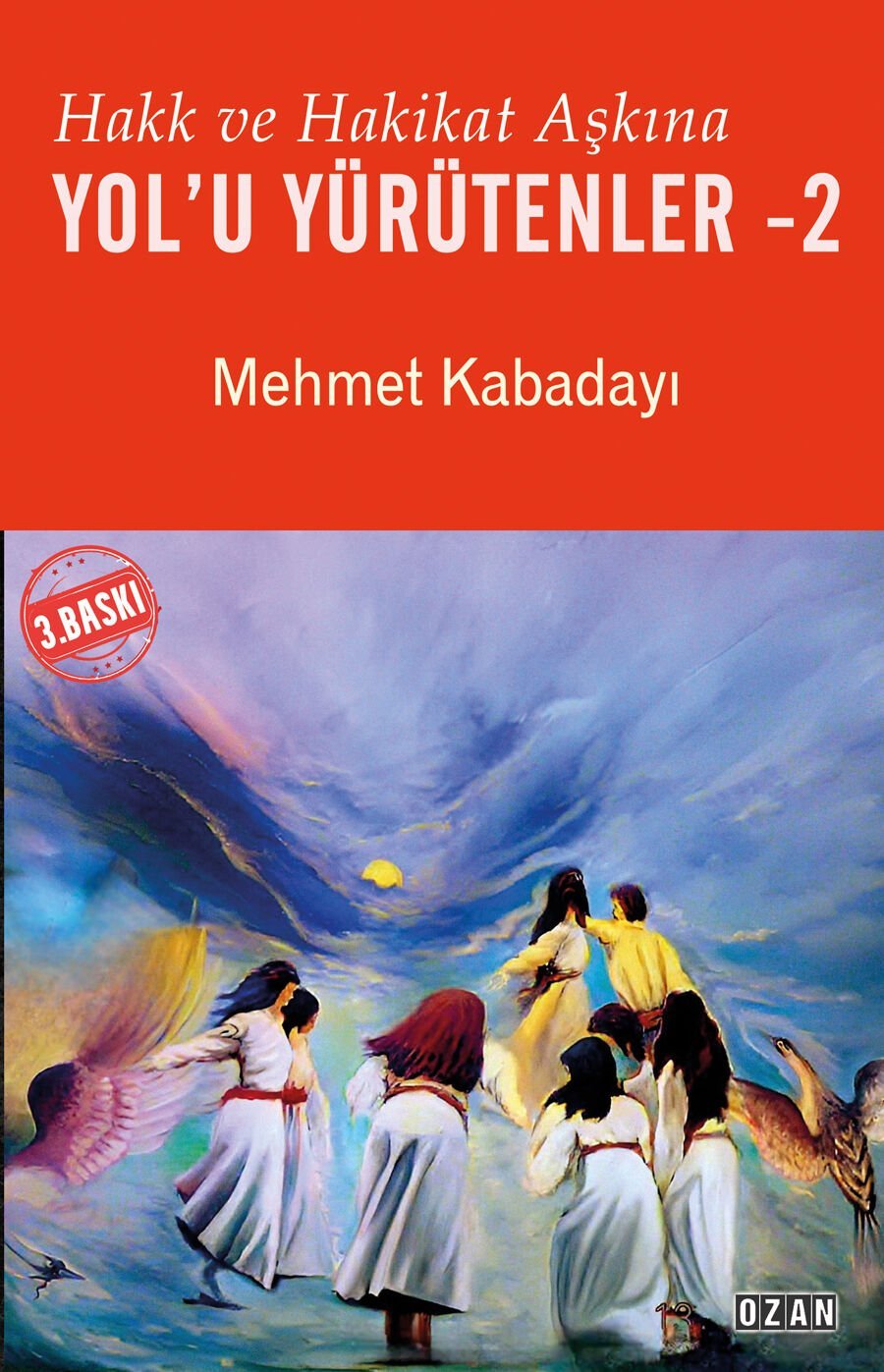 Hakk ve Hakikat Aşkına Yol’u Yürütenler -2