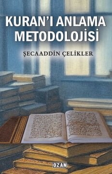 KURAN'I ANLAMA METODOLOJİSİ