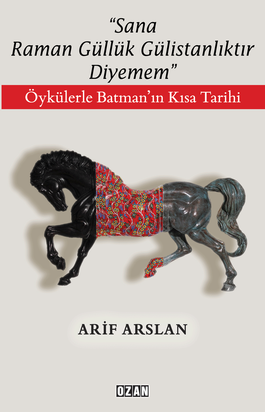 '' Sana Raman Güllük Gülistanlıktır Diyemem''