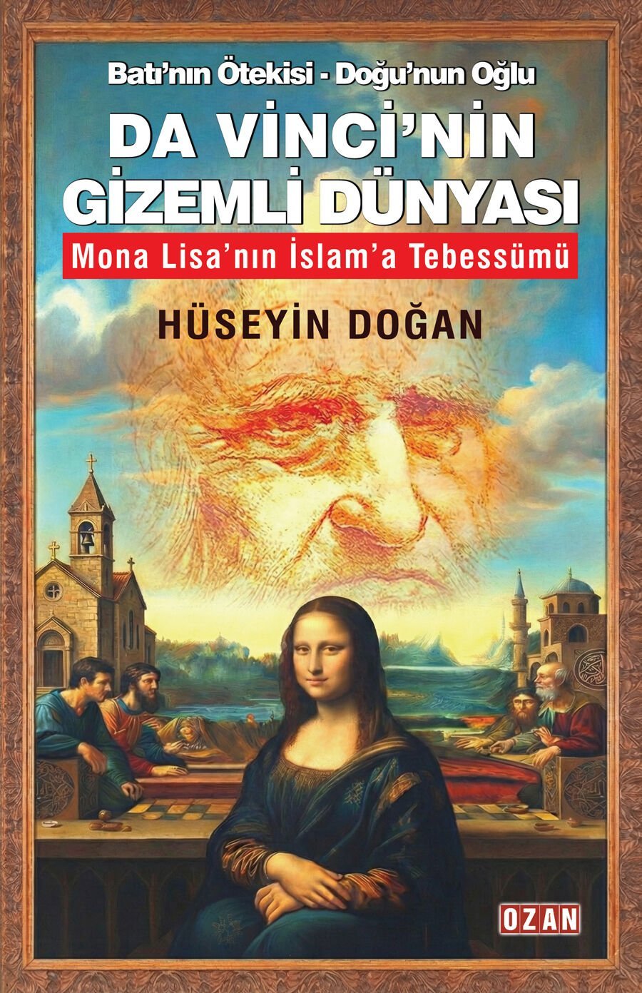 DA VİNCİ’NİN GİZEMLİ DÜNYASI - Batı’nın Ötekisi - Doğu’nun Oğlu