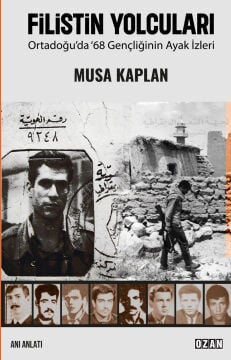 FİLİSTİN YOLCULARI - Ortadoğu’da 68 Gençliğinin Ayak İzleri