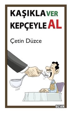 KAŞIKLA VER KEPÇEYLE AL