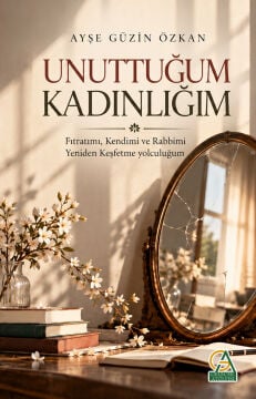 UNUTTUĞUM KADINLIĞIM