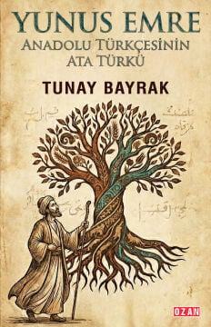 YUNUS EMRE - Anadolu Türkçesinin Ata Türkü