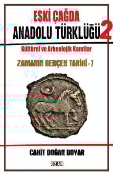 ESKİ ÇAĞDA ANADOLU TÜRKLÜĞÜ - 2 / Zamanın Gerçek Tarihi - 7